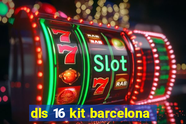 dls 16 kit barcelona